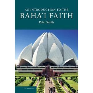 An Introduction to the Baha'i Faith -- Peter Smith